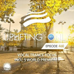 Uplifting Only 460 (Dec 2, 2021) [Vocal Trance Focus] {WORK IN PROGRESS}