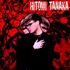 HiTOMi TANAKA [prod. CXRPSE]