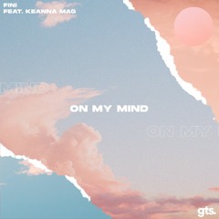 Fini - On My Mind (feat. Keanna Mag)