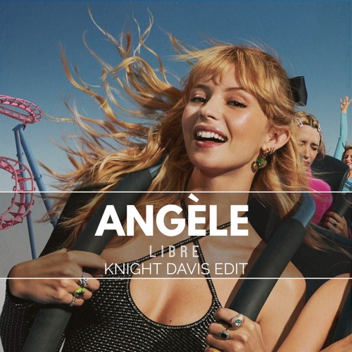 Angèle - Libre (Knight Davis Edit)