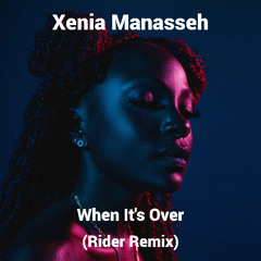 Xenia Manasseh - When It's Over (Remix)