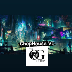 ChopHouse VI