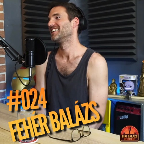Stream episode #024 Fehér Balázs by Biri Balázs Podcast podcast | Listen  online for free on SoundCloud