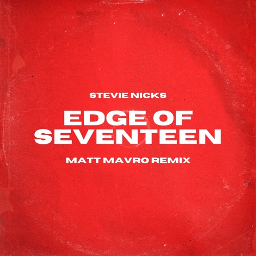 Stevie Nicks - Edge of Seventeen (Matt Mavro Remix)