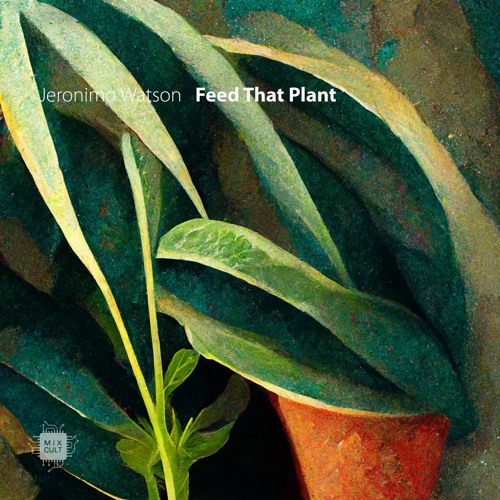 Jeronimo Watson - Feed That Plant (Orkus Radio Version) [MixCult Records]