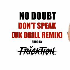 No Doubt - Don't Speak (DJ Fricktion Drill Remix) FREE DOWNLOAD