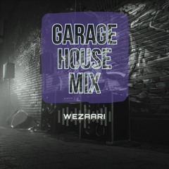 Wezaari - Garage House Mix