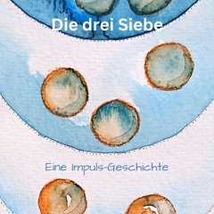 Die drei Siebe