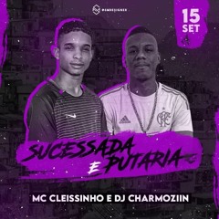 MC CLEISSINHO -SUCESSADA E PUTARIA(( DJ CHARMOZIIN ))) 2021