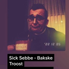 Sick Sebbe - Bakske Troost