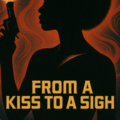 Kiss To A Sigh