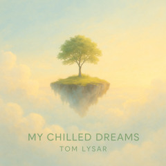 My chilled Dreams