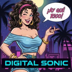Digital Sonic - Ay Que Rico [Free Download] OUT 05 SEPT 2025