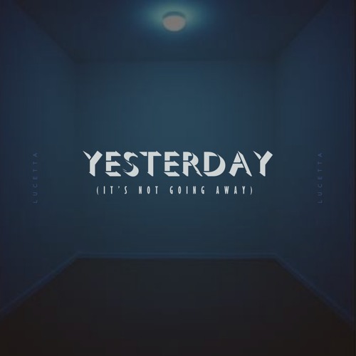 Yesterday (it's not going away)