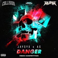 JAYSYX & AG - DANGER (AURA x COLLISION REMIX) *FREE DOWNLOAD*