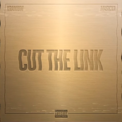 Masicka x Kranium - Cut The Link |  Jan 2025