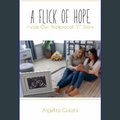 Read PDF 📕 A Flick Of Hope: Inside Our Reciprocal IVF Story Read online