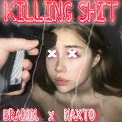 KILLING SHIT (Ft. Naxto) [Prod. Rosegum]