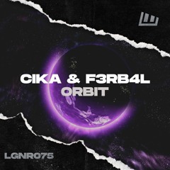 CIKA & F3RB4L - Orbit [OUT NOW!]