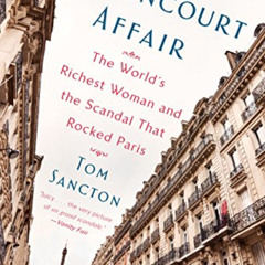 Access EBOOK 📖 The Bettencourt Affair: The World's Richest Woman and the Scandal Tha