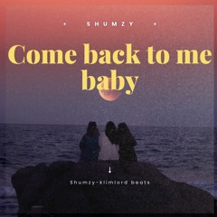 Come Back To Me Baby [prod klimlords beats]