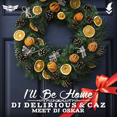 Dj Delirious & Caz meet Dj Oskar - I'll be home / FREE DOWNLOAD!