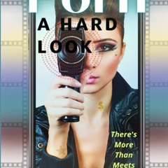 EBOOK Porn: A Hard Look: There's More Than Meets the Eye