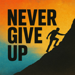 Never Give Up