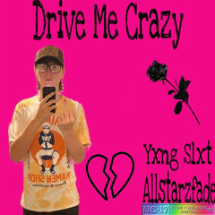 Drive Me Crazy (Feat. Allstarzfade) [Prod. Metlast]