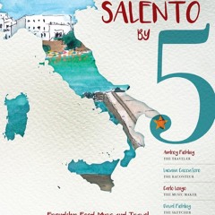 PDF/READ❤  Salento by 5: Friendship, Food, Music and Travel Within the Heel of Italy's Boot