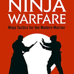 [Get] PDF 💙 Modern Ninja Warfare: Ninja Tactics for the Modern Warrior by  Antony Cu