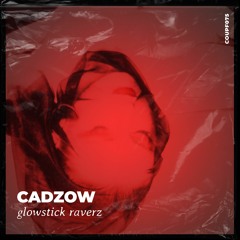 CADZOW - Glowstick Raverz [COUPF075]
