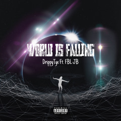 World is falling Ft. FBL JB