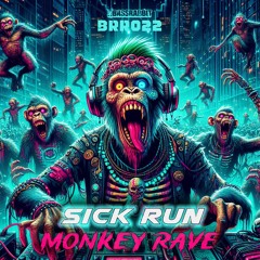 Sick Run - Monkey Rave [BRR022]