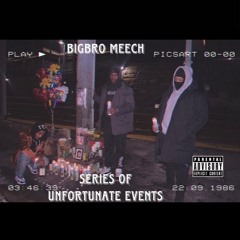 BigBro Meech- Series Of Unfortunate Events