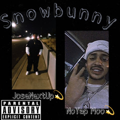 JoseNextUp x NoYap Moo-SnowBunny(Prod.HoodWil)