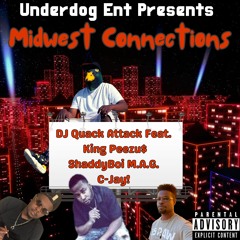 Midwest Connections-DJ Quack Attack Feat King Peezu$, ShaddyBoi Mag, & C-Jay!