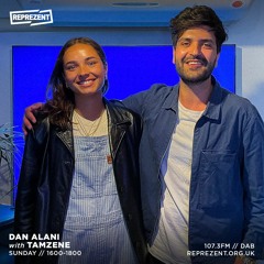 Dan Alani on Reprezent Radio with Tamzene & MYTBE - Sunday 29th May