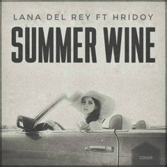Lana Del Rey Summer Wine | Cover Hridoy | Home Recording