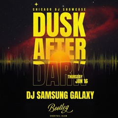 DJ SAMSUNG GALAXY - Dusk After Dark 1/16 DJ Set
