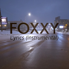 Foxxy - Lyrics (Instrumental)