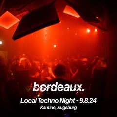 Bordeaux @ Local Techno Night 9.8.24 - Kantine, Augsburg