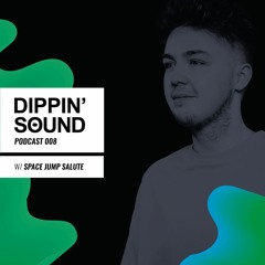 Dippin'Sound Podcast 008 // Included Space Jump Salute Guest Mix