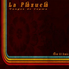 La Plazuela - Tangos De Copera (Oliver Gil Remix)