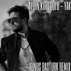 Aydın Kurtoğlu - Yak  Remix (Yunus Basturk) / Slap House Remix