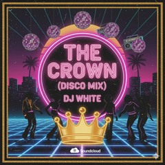 The Crown - Disco Mix