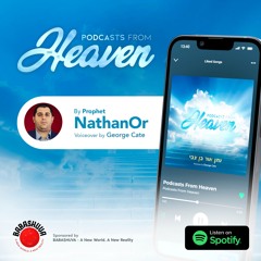 Podcasts From Heaven - Trailer 2 - by Prophet NathanOr | Now On Spotify!