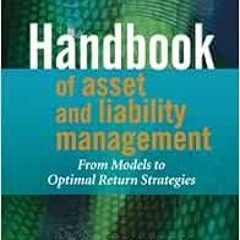 [Access] EPUB KINDLE PDF EBOOK Handbook of Asset and Liability Management: From Models to Optimal Re