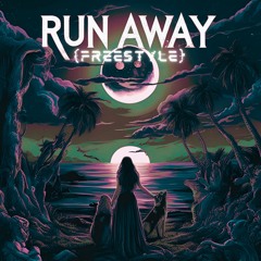 RUN AWAY [FREESTYLE] (PROD. JOLLY WRLD)