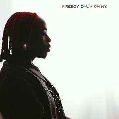 Fireboy DML - Oh My ( Heaven Remix )